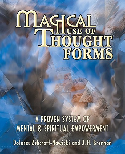 Magical Use of Thought Forms: A Proven System of Mental & Spiritual Empowerment by Dolores Ashcroft-Nowicki (2001-12-08)
