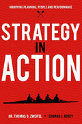 Strategy-In-Action: Marrying Planning, People and Performance (21st Century Leader Series)