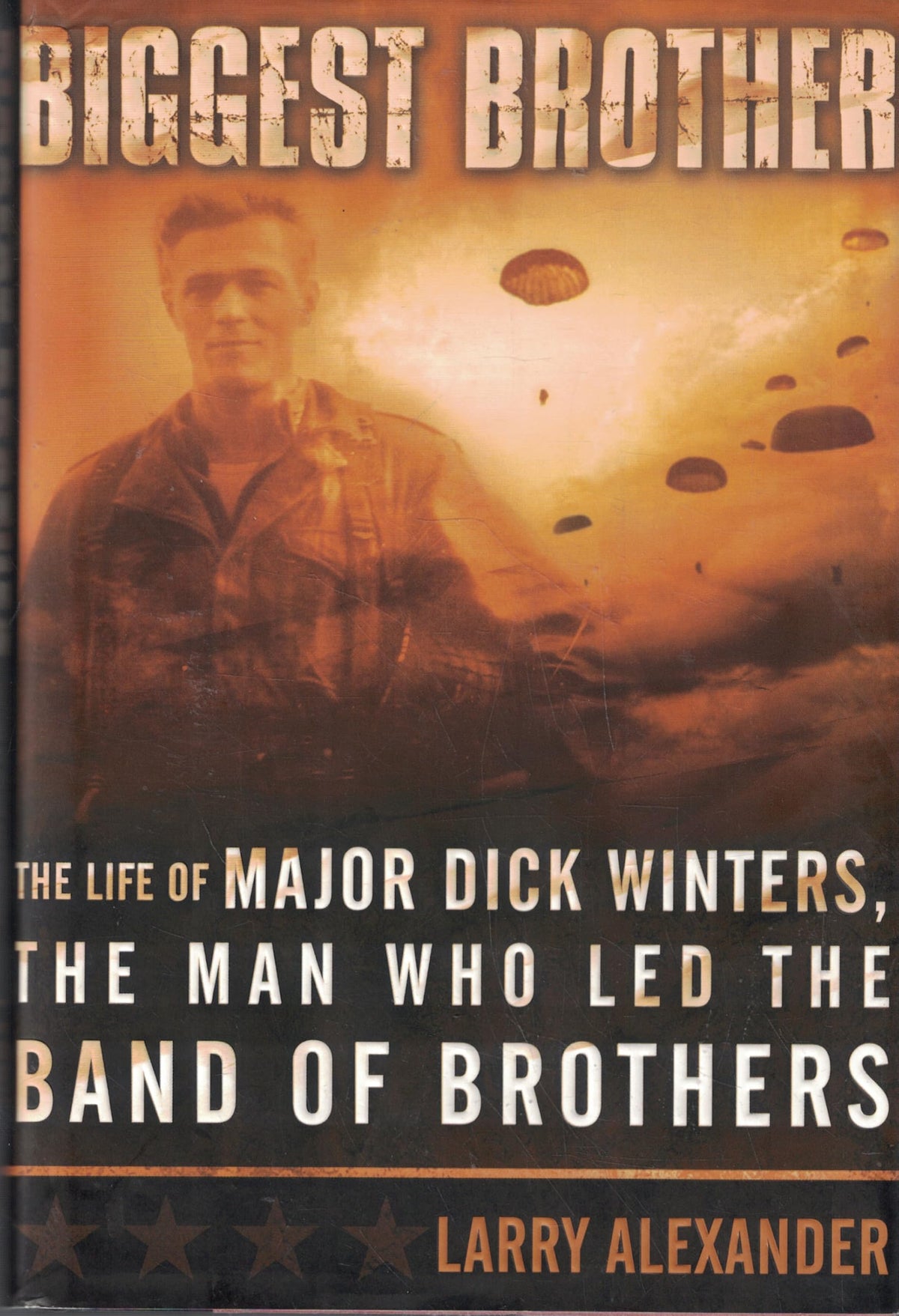 Biggest Brother: The Life of Major Dick Winters, The Man Who Lead the Band of Brothers
