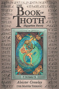 The Book of Thoth: A Short Essay on the Tarot of the Egyptians, Being the Equinox Volume III No. V