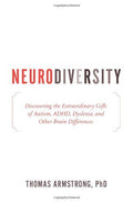Neurodiversity: Discovering the Extraordinary Gifts of Autism, ADHD, Dyslexia, and Other Brain Differences by Ph.D. Thomas Armstrong PhD (2010-05-25)