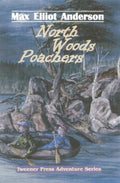 North Woods Poachers (Tweener Press Adventure Series, No. 3)