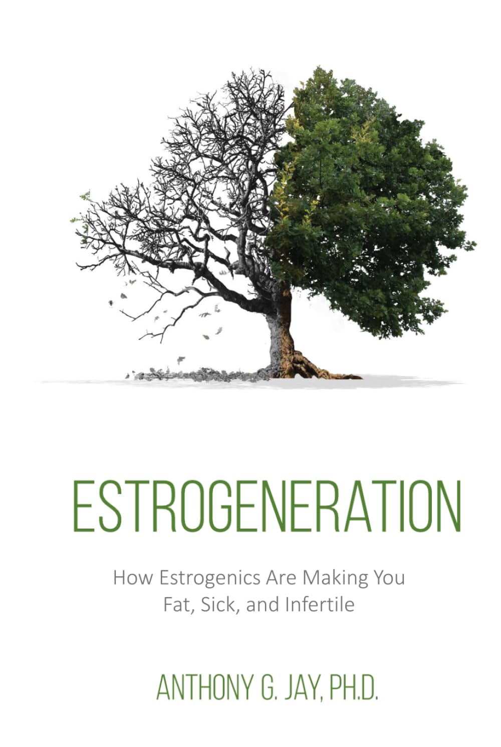 Estrogeneration: How Estrogenics Are Making You Fat, Sick, and Infertile