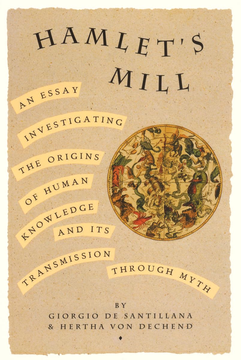 Hamlet's Mill: An Essay Investigating the Origins of Human Knowledge and Its Transmissions Through Myth