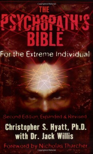 The Psychopath's Bible: For the Extreme Individual by Christopher S. Hyatt (2010-01-01)