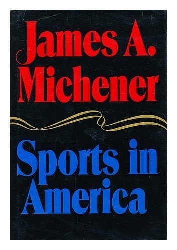 SPORTS IN AMERICA 1st edition by Michener, James A. (1976) Hardcover