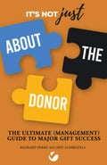 It’s Not JUST About the Donor: The Ultimate (Management) Guide to Major Gift Success