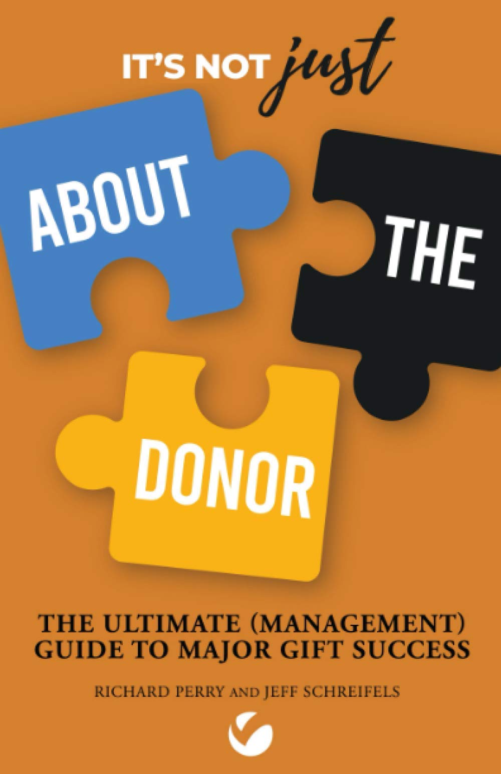 It’s Not JUST About the Donor: The Ultimate (Management) Guide to Major Gift Success