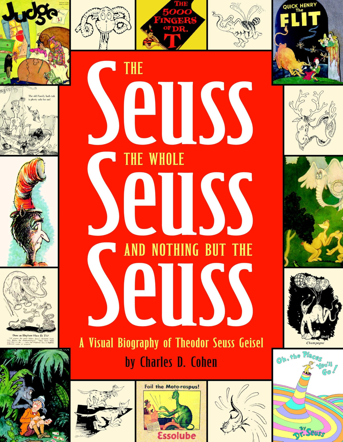 The Seuss, the Whole Seuss and Nothing But the Seuss: A Visual Biography of Theodor Seuss Geisel
