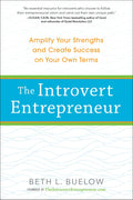 The Introvert Entrepreneur: Amplify Your Strengths and Create Success on Your Own Terms