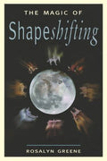 [Magic of Shapeshifting] [Author: Rosalyn Greene] [October, 2000]