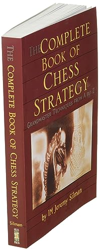 The Complete Book of Chess Strategy: Grandmaster Techniques from A to Z