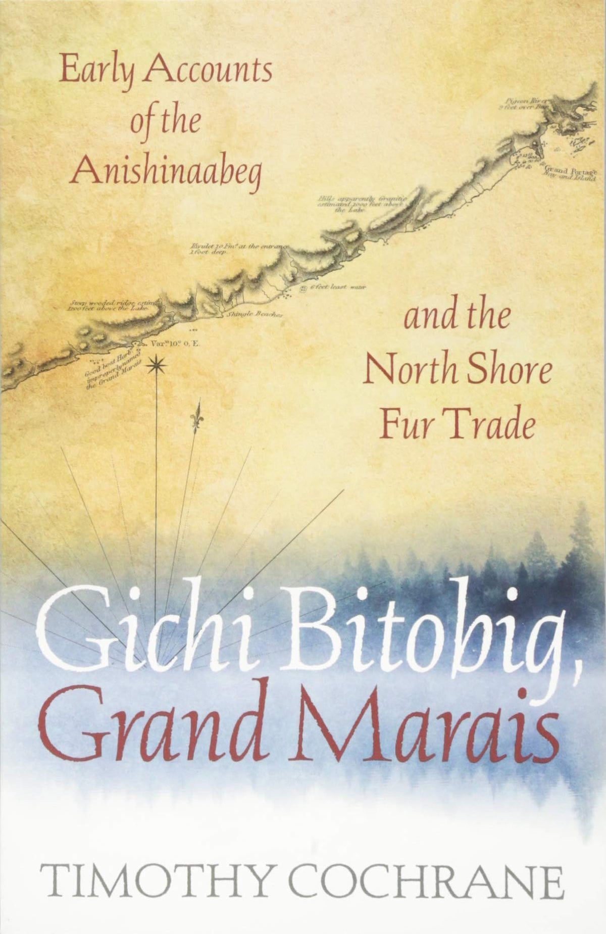 Gichi Bitobig, Grand Marais: Early Accounts of the Anishinaabeg and the North Shore Fur Trade