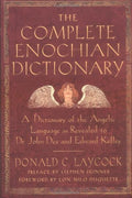 Complete Enochian Dictionary: A Dictionary of the Angelic Language as Revealed to Dr. John Dee and Edward Kelley by Donald C. Laycock, Edward Kelly, John Dee (2001) Paperback