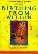 Birthing from Within: An Extra-Ordinary Guide to Childbirth Preparation (Revised)