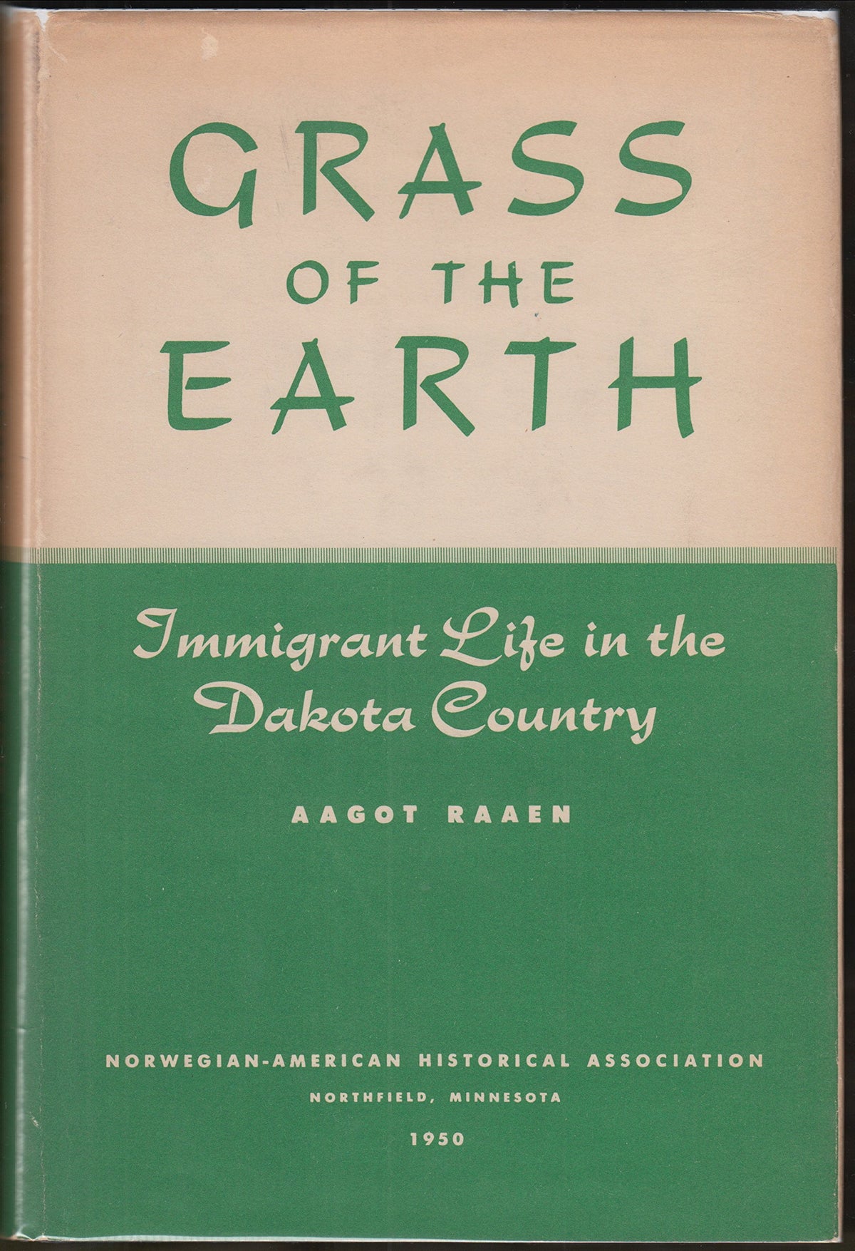 Grass of the Earth: Immigrant Life in the Dakota Country