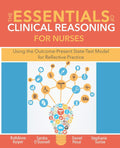 The Essentials of Clinical Reasoning for Nurses: Using the Outcome-Present State Test Model for Reflective Practice