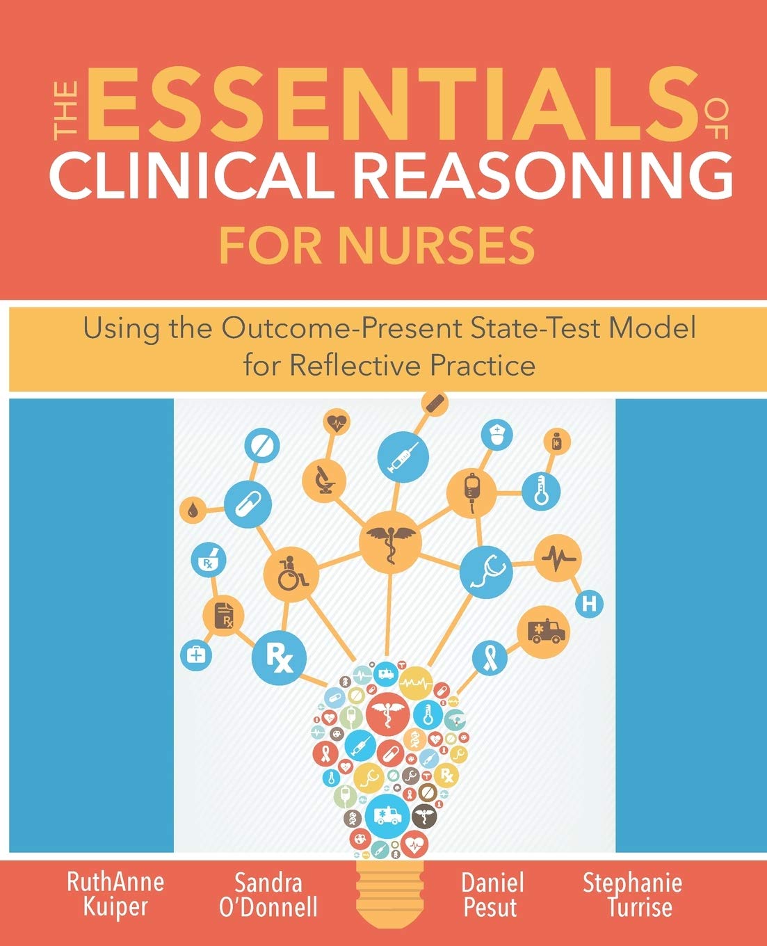 The Essentials of Clinical Reasoning for Nurses: Using the Outcome-Present State Test Model for Reflective Practice