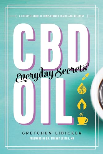 CBD Oil: Everyday Secrets: A Lifestyle Guide to Hemp-Derived Health and Wellness