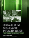 Toward More Sustainable Infrastructure: Project Evaluation for Planners and Engineers 1st (first) Edition by Martland, Carl D. published by Wiley (2011)