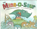 The Mine-o-saur (Mineosaur) - He Snatches All the Toys. He Grabs All the Snacks At Snack Time. He Hoards the Blocks During Recess. And All the While He Yells, "Mine, Mine, Mine!" - Paperback - First Edition, 1st Printing 2007