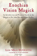 Enochian Vision Magick: An Introduction and Practical Guide to the Magick of Dr. John Dee and Edward Kelley by Lon Milo Duquette (2008-05-07)
